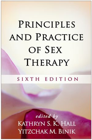 Principles and Practice of Sex Therapy - Yitzchak M Binik Kathryn S K Hall