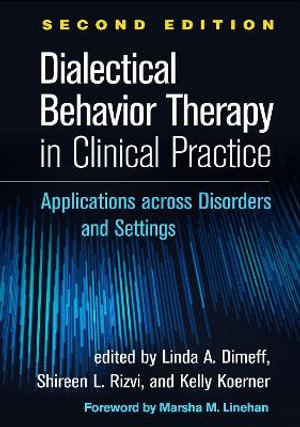 Dialectical Behavior Therapy in Clinical Practice   : Applications across Disorders and Settings 2nd Edition - Linda A. Dimeff