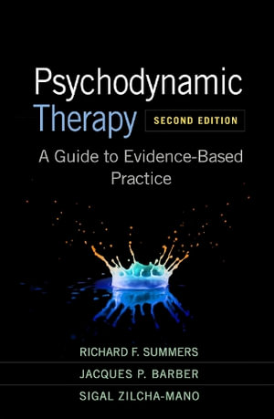 Psychodynamic Therapy, Second Edition : A Guide to Evidence-Based Practice - Richard F Summers