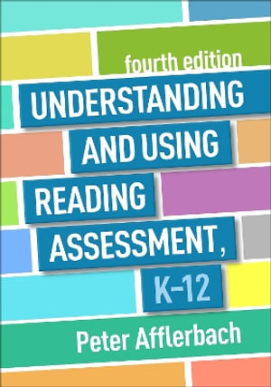 Understanding and Using Reading Assessment, K-12 4/e (PB) - Peter Afflerbach