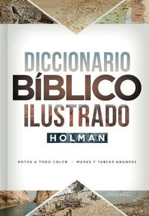 Diccionario Biblico Ilustrado Holman : Fotos a Todo Color / Mapas Y Tablas Grandes - B&h Español Editorial