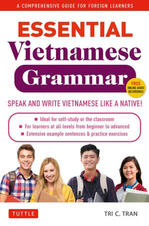 Essential Vietnamese Grammar : A Comprehensive Guide for Foreign Learners (Free Online Audio Recordings) - Tri C. Tran