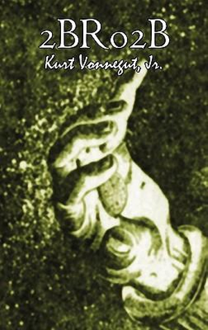 2br02b by Kurt Vonnegut, Science Fiction, Literary - Kurt Jr. Vonnegut