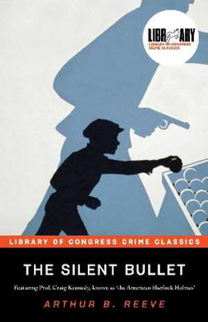 The Silent Bullet : Library of Congress Crime Classics - Leslie S. Klinger