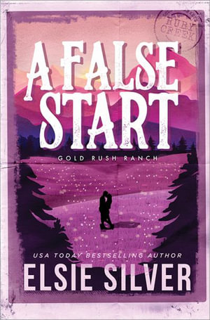 A False Start : Gold Rush Ranch - Elsie Silver