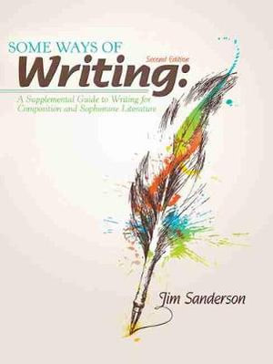 Ways of Writing : A Supplemental Guide to Writing for Composition and Sophomore Literature - Sanderson