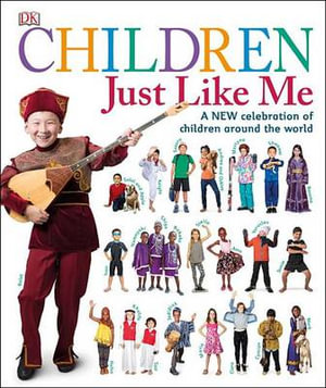 Children Just Like Me : A New Celebration of Children Around the World - DK