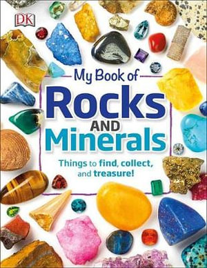 My Book of Rocks and Minerals : Things to Find, Collect, and Treasure - Devin Dennie