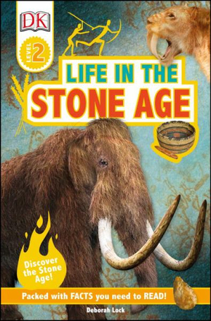 DK Readers L2 : Life in the Stone Age - Deborah Lock