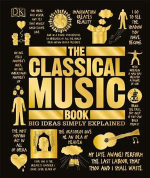 The Classical Music Book : Big Ideas Simply Explained - DK