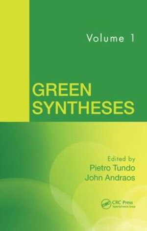 Green Syntheses, Volume 1 : Green Syntheses - Pietro Tundo