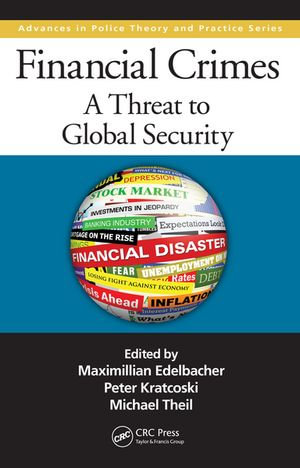 Financial Crimes : A Threat to Global Security - Maximilian Edelbacher