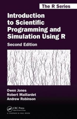 Introduction to Scientific Programming and Simulation Using R : Chapman & Hall/CRC The R Series - Owen Jones