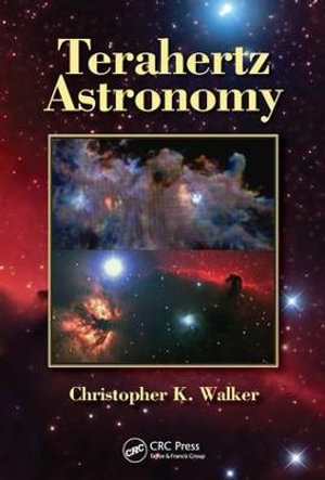 Terahertz Astronomy - Christopher K.  Walker