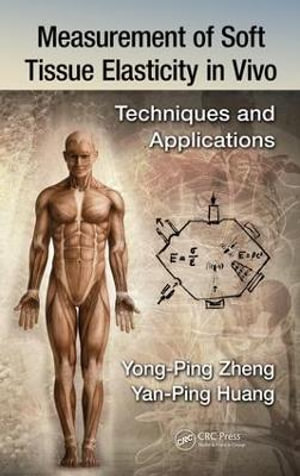 Measurement of Soft Tissue Elasticity in Vivo : Techniques and Applications - Yan-Ping Huang