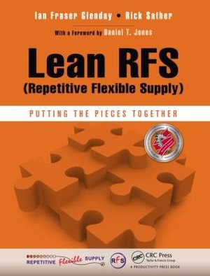 Lean RFS (Repetitive Flexible Supply) : Putting the Pieces Together - Ian Fraser Glenday