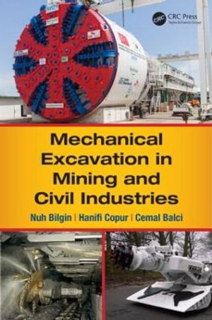 Mechanical Excavation in Mining and Civil Industries - Nuh Bilgin