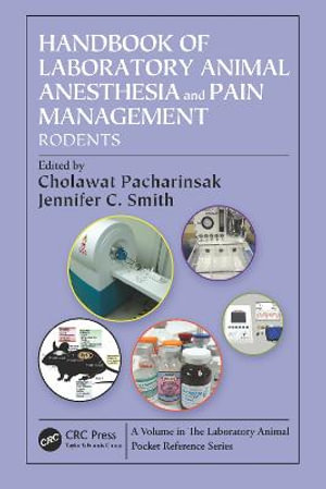 Handbook of Laboratory Animal Anesthesia and Pain Management : Rodents - Cholawat Pacharinsak