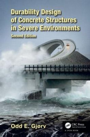 Durability Design of Concrete Structures in Severe Environments - Odd E. GjÃ¸rv