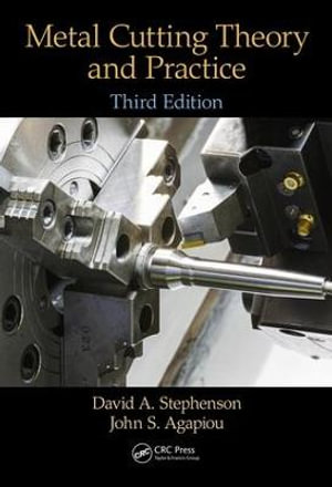 Metal Cutting Theory and Practice - David A. Stephenson