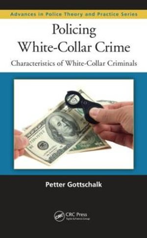 Policing White-Collar Crime : Characteristics of White-Collar Criminals - Petter Gottschalk