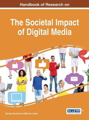 Handbook of Research on the Societal Impact of Digital Media : Advances in Media, Entertainment, and the Arts - Barbara Guzzetti