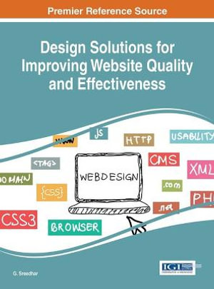 Design Solutions for Improving Website Quality and Effectiveness : Advances in Web Technologies and Engineering - G. Sreedhar