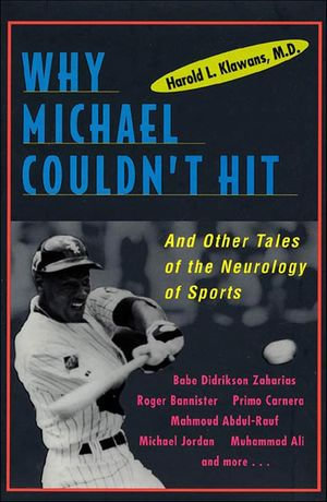 Why Michael Couldn't Hit : And Other Tales of the Neurology of Sports - Harold L. Klawans