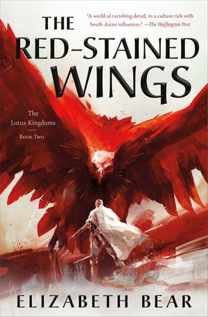 The Red-Stained Wings : The Lotus Kingdoms, Book Two - Elizabeth Bear