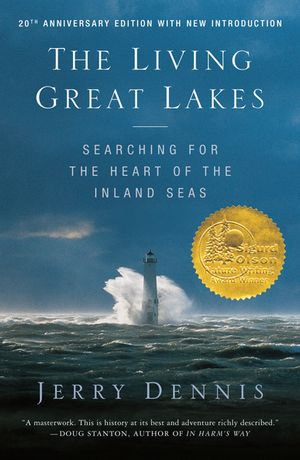 The Living Great Lakes : Searching for the Heart of the Inland Seas - Jerry Dennis