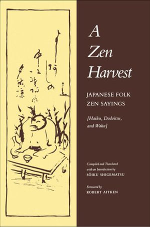 A Zen Harvest : Japanese Folk Zen Sayings - Soiku Shigematsu