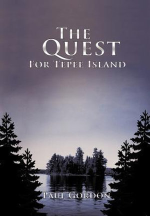 The Quest for Tepee Island - Paul Gordon