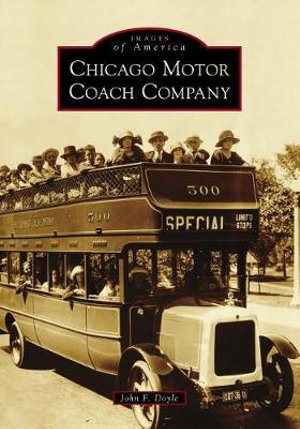 Chicago Motor Coach Company : Images of America - John F. Doyle