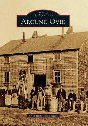 Around Ovid : Images of America Series - Ovid Historical Society