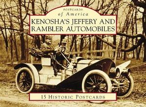 Kenosha's Jeffery and Rambler Automobiles : Postcards of America - Patrick Foster