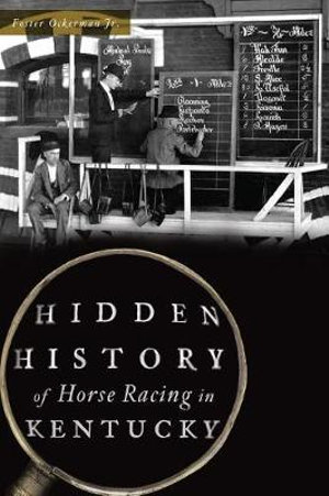 Hidden History of Kentucky Horse Racing : Hidden History - Edwin F. Ockerman Jr