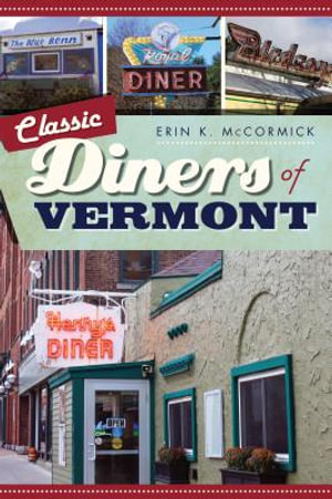 Classic Diners of Vermont : American Palate - Erin K. McCormick