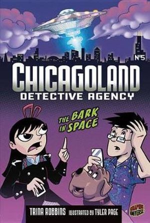 Chicagoland Detective Agency 5 : The Bark in Space - Trina Robbins