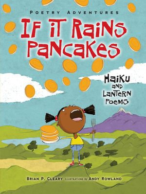 If It Rains Pancakes : Haiku and Lantern Poems - Brian P. Cleary