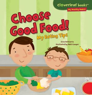 Choose Good Food! : My Eating Tips - Gina Bellisario