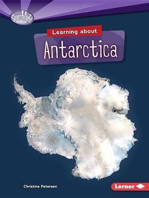 Learning About Antarctica : Do You Know the Continents? - Petersen Christine