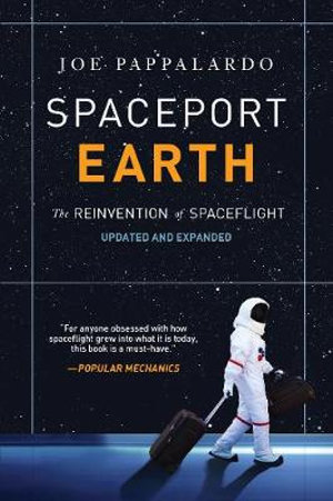 Spaceport Earth : The Reinvention of Spaceflight - Joe Pappalardo