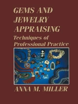 Gems and Jewelry Appraising : Techniques of Professional Practice - Anna M. Miller