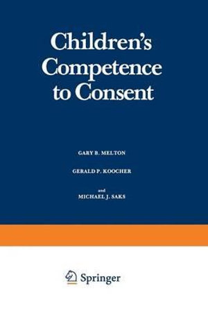 Children S Competence to Consent : Critical Issues in Social Justice - Gary B. Melton