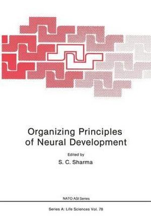 Organizing Principles of Neural Development : NATO Science Series A: - S. C. Sharma