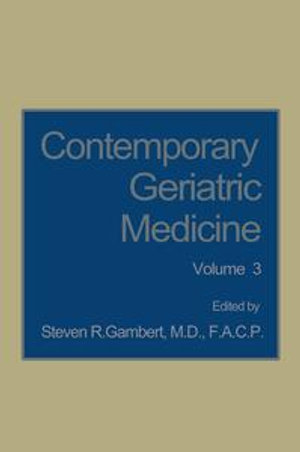 Contemporary Geriatric Medicine : Volume 3 - Steven R. Gambert