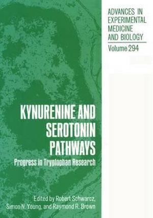 Kynurenine and Serotonin Pathways : Progress in Tryptophan Research - Robert Schwarcz