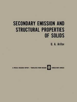 Secondary Emission and Structural Properties of Solids - U. A. Arifov