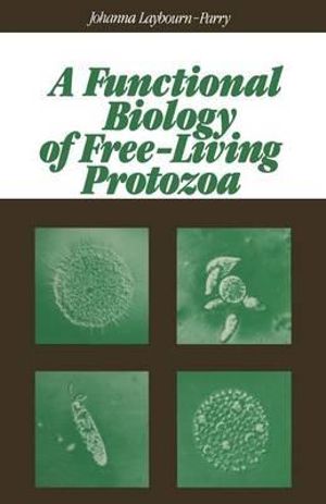 A Functional Biology of Free-Living Protozoa : Functional Biology - Johanna. Laybourn-Parry