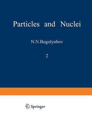 Particles and Nuclei : Volume 2, Part 3 - N. N. Bogolyubov